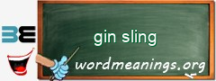 WordMeaning blackboard for gin sling